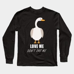 Goose - Love Me Don't Eat Me | Save Denver's Geese Long Sleeve T-Shirt